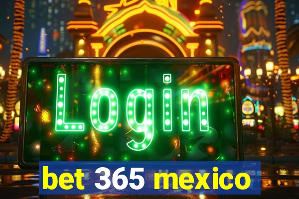 bet 365 mexico