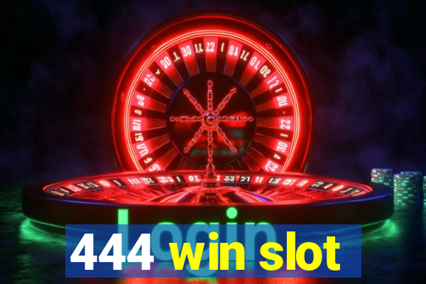 444 win slot