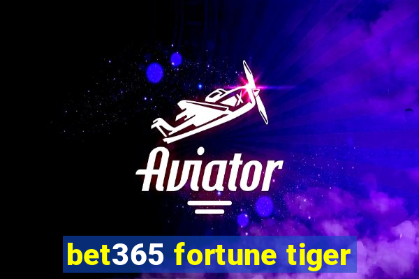 bet365 fortune tiger