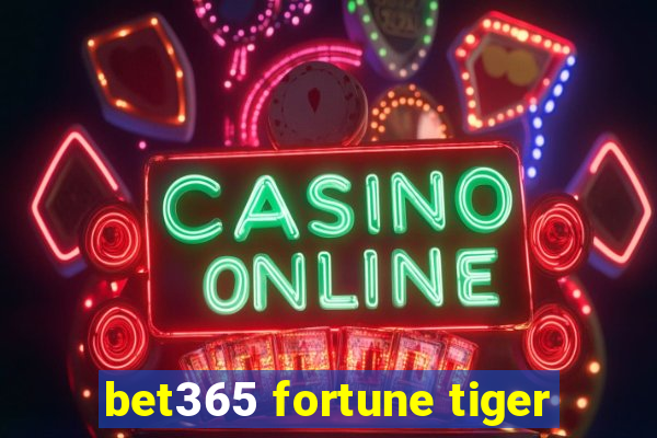 bet365 fortune tiger