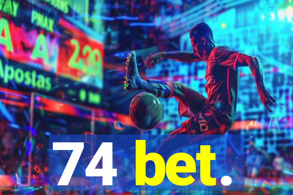 74 bet.