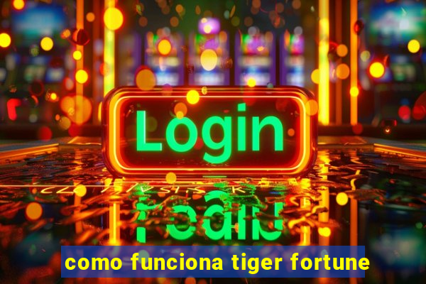 como funciona tiger fortune