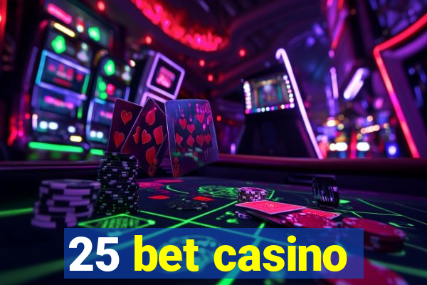 25 bet casino