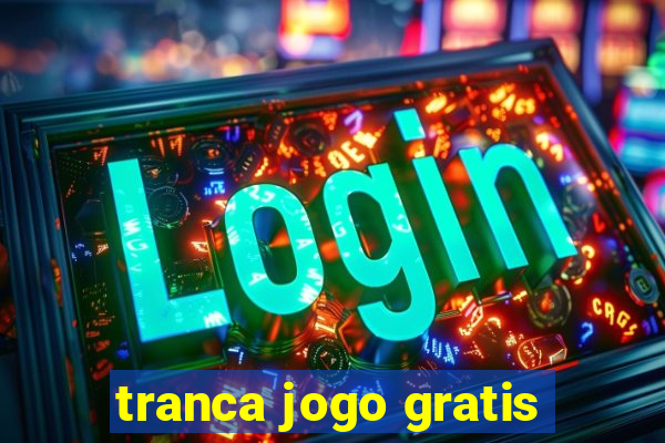 tranca jogo gratis