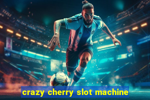 crazy cherry slot machine