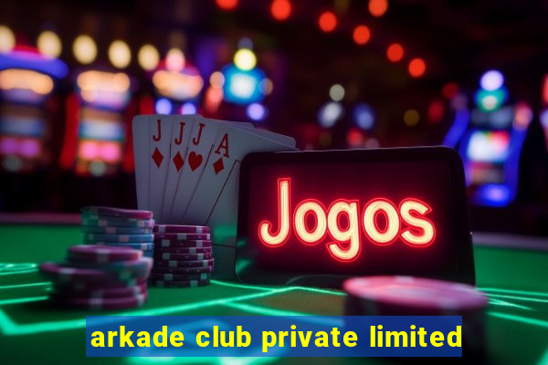 arkade club private limited