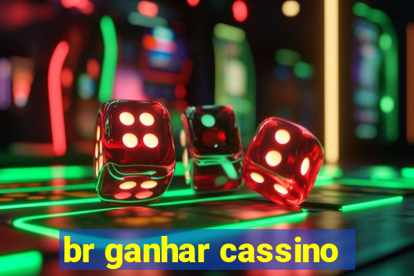 br ganhar cassino