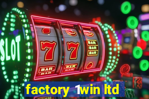 factory 1win ltd