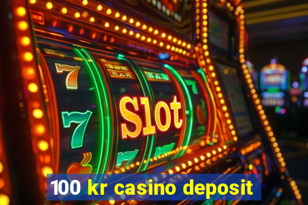 100 kr casino deposit