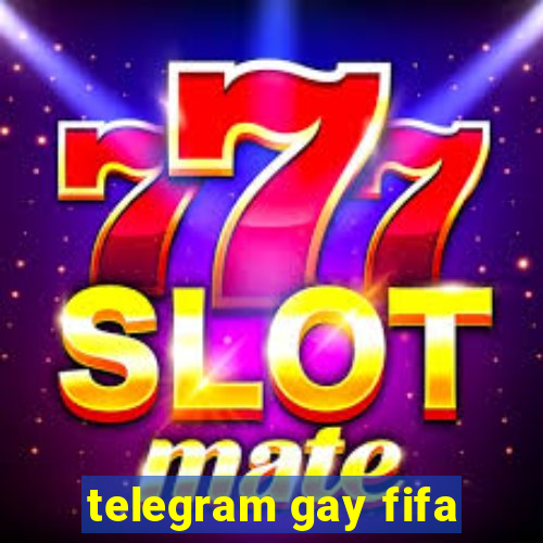 telegram gay fifa