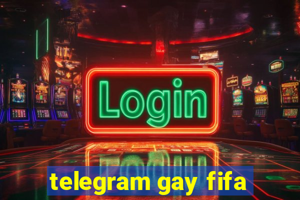 telegram gay fifa