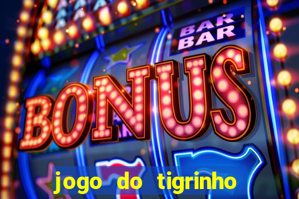 jogo do tigrinho que ja vem com bonus