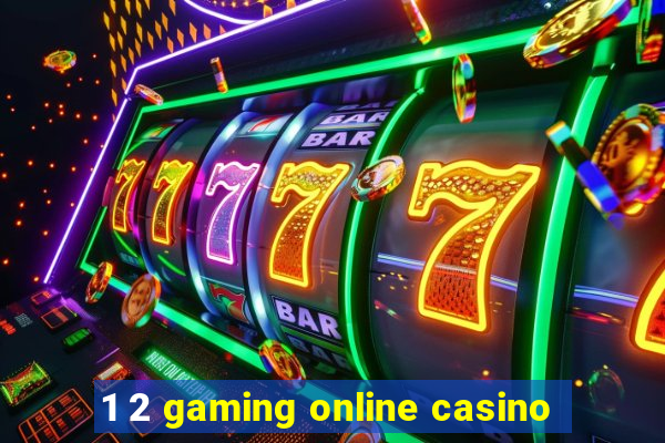 1 2 gaming online casino