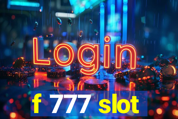 f 777 slot