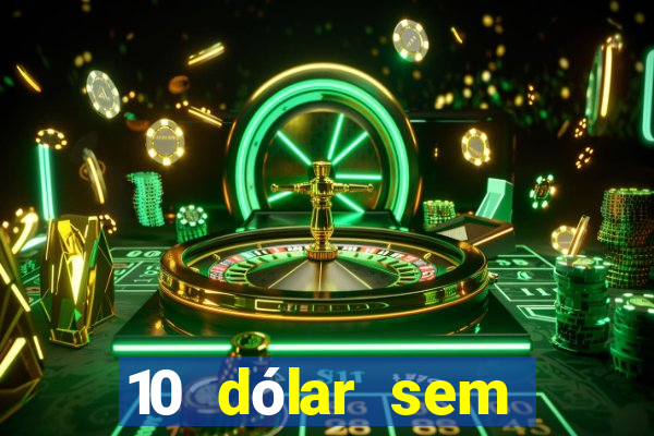 10 dólar sem depósito casino betmontin