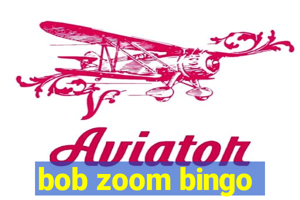 bob zoom bingo