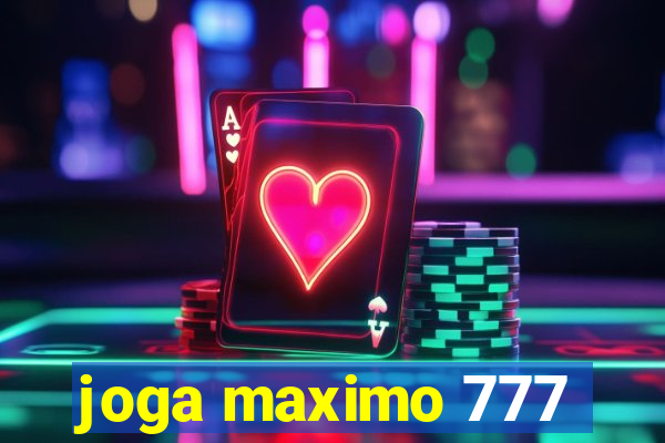 joga maximo 777