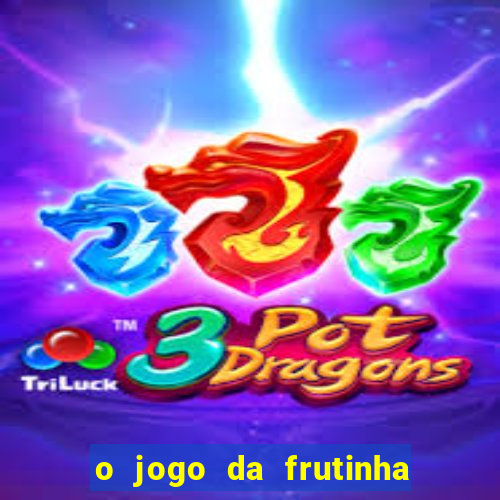 o jogo da frutinha paga mesmo