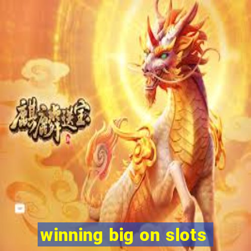 winning big on slots