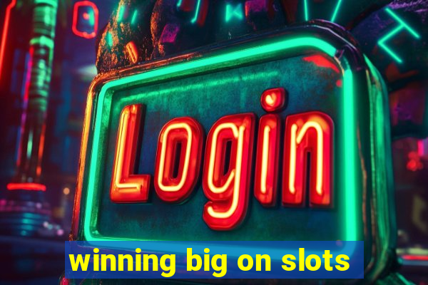 winning big on slots