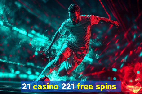 21 casino 221 free spins