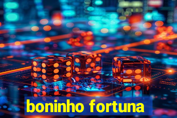 boninho fortuna