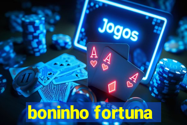 boninho fortuna