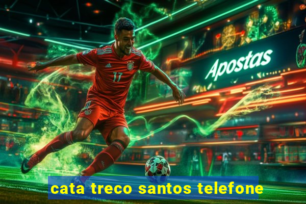 cata treco santos telefone