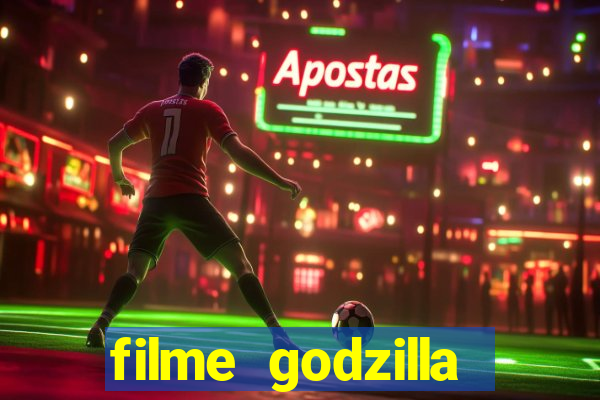 filme godzilla completo dublado