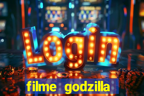 filme godzilla completo dublado