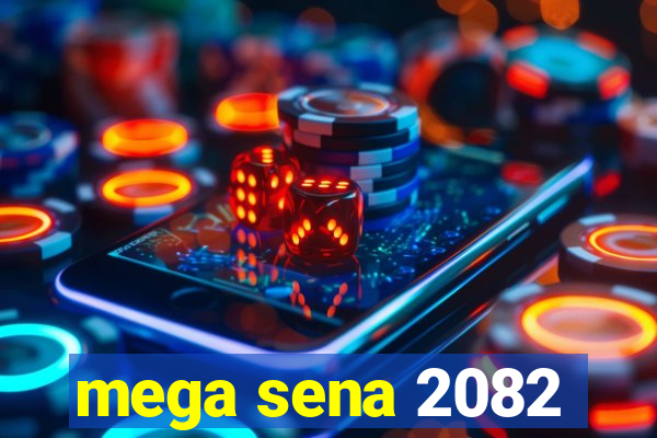 mega sena 2082