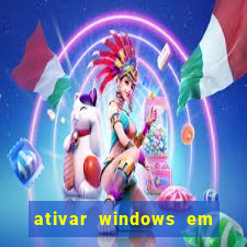 ativar windows em 30 segundos