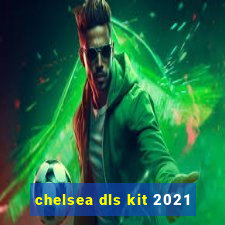 chelsea dls kit 2021