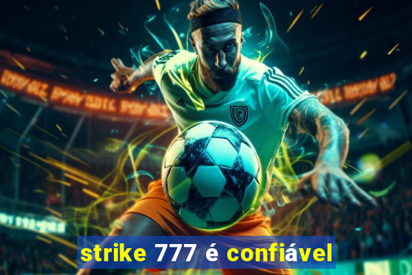 strike 777 é confiável