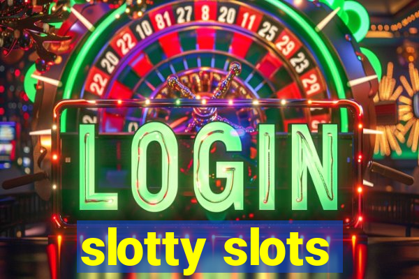 slotty slots