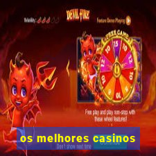 os melhores casinos