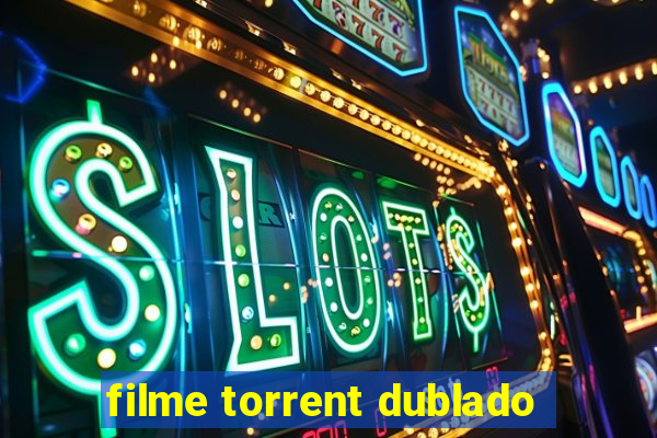 filme torrent dublado