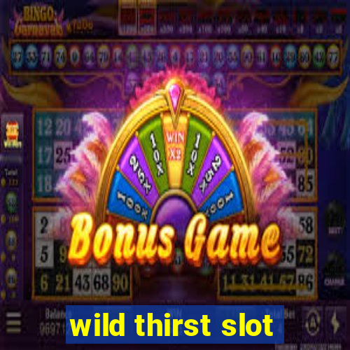 wild thirst slot