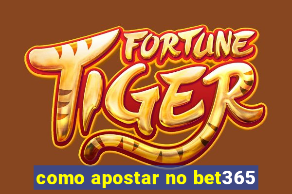 como apostar no bet365