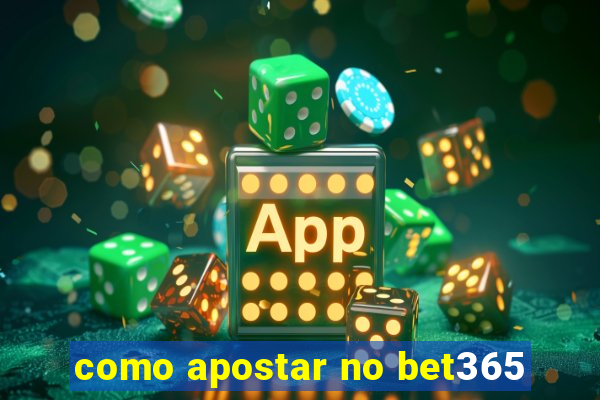 como apostar no bet365