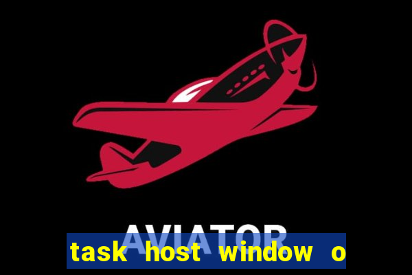 task host window o que 茅