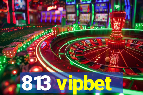 813 vipbet