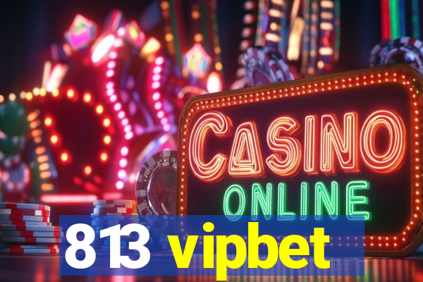 813 vipbet