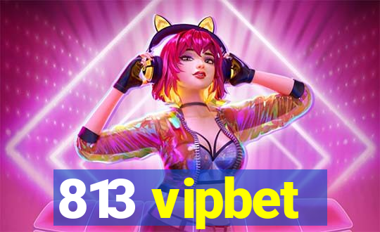 813 vipbet