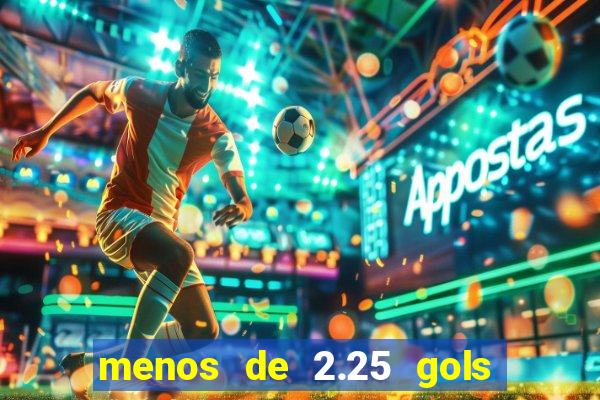 menos de 2.25 gols o que significa