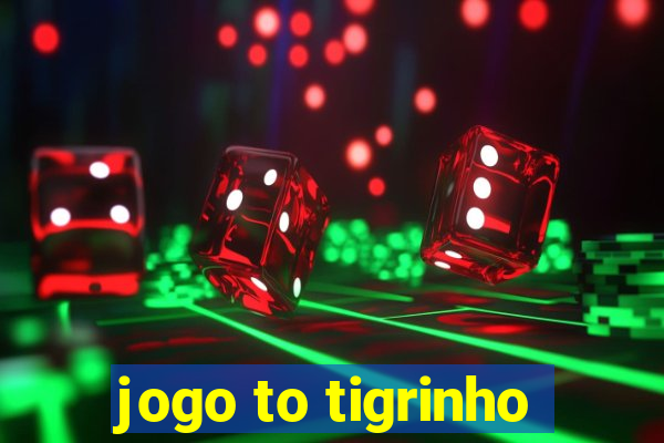 jogo to tigrinho