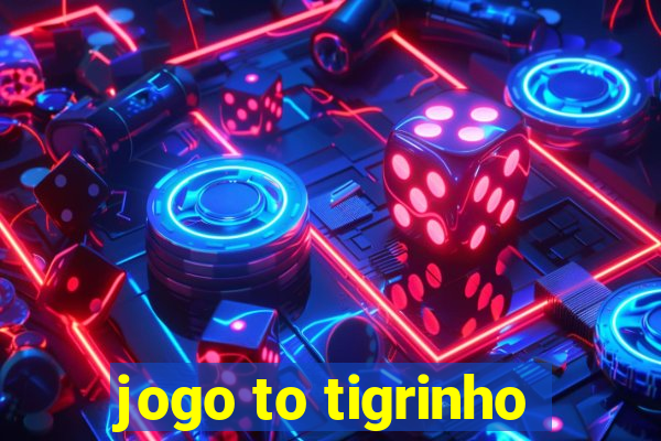 jogo to tigrinho