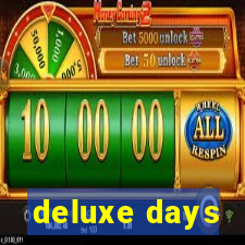 deluxe days