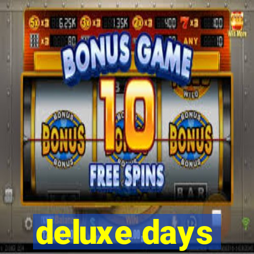 deluxe days