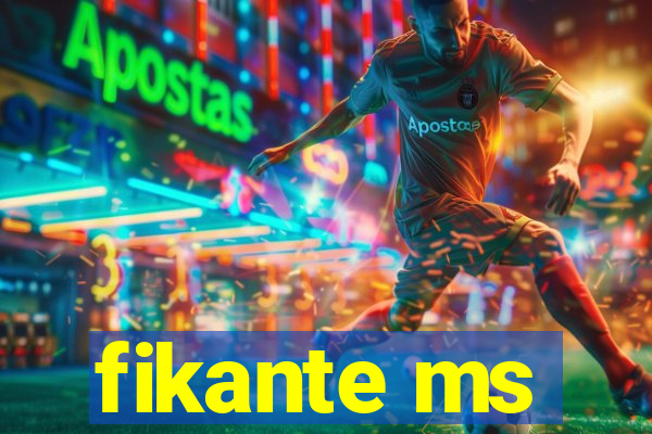 fikante ms